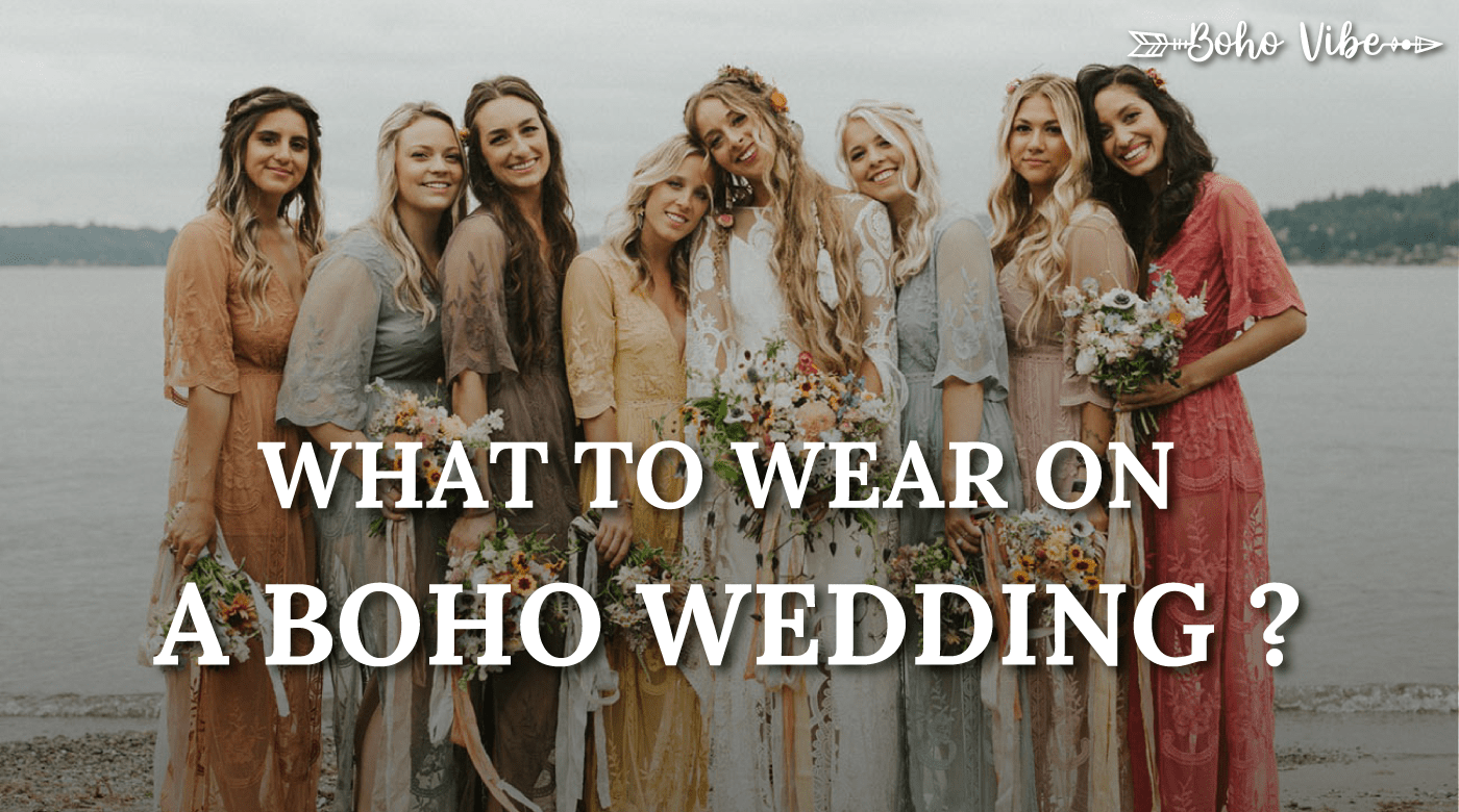 What to Wear to a Boho Wedding? - Boho Vibe